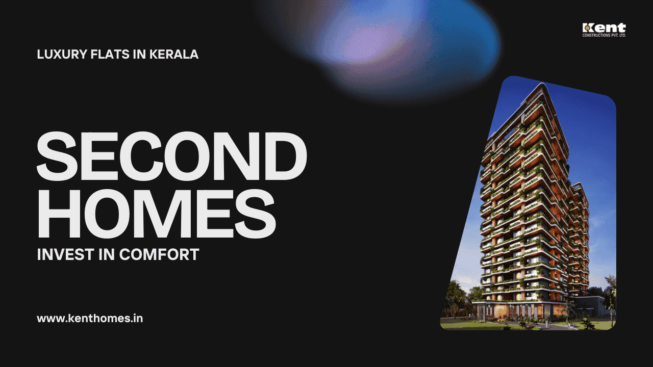 Why Luxury Flats in Kerala Are Perfect Second Homes