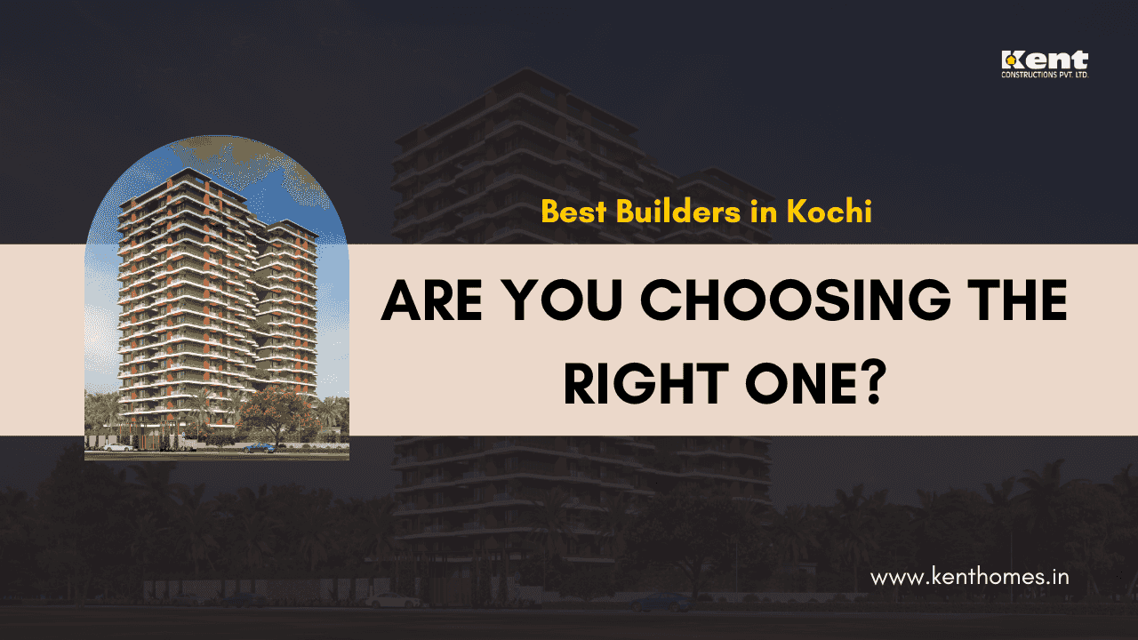 How to Know You’ve Found the Best Builders in Kochi
