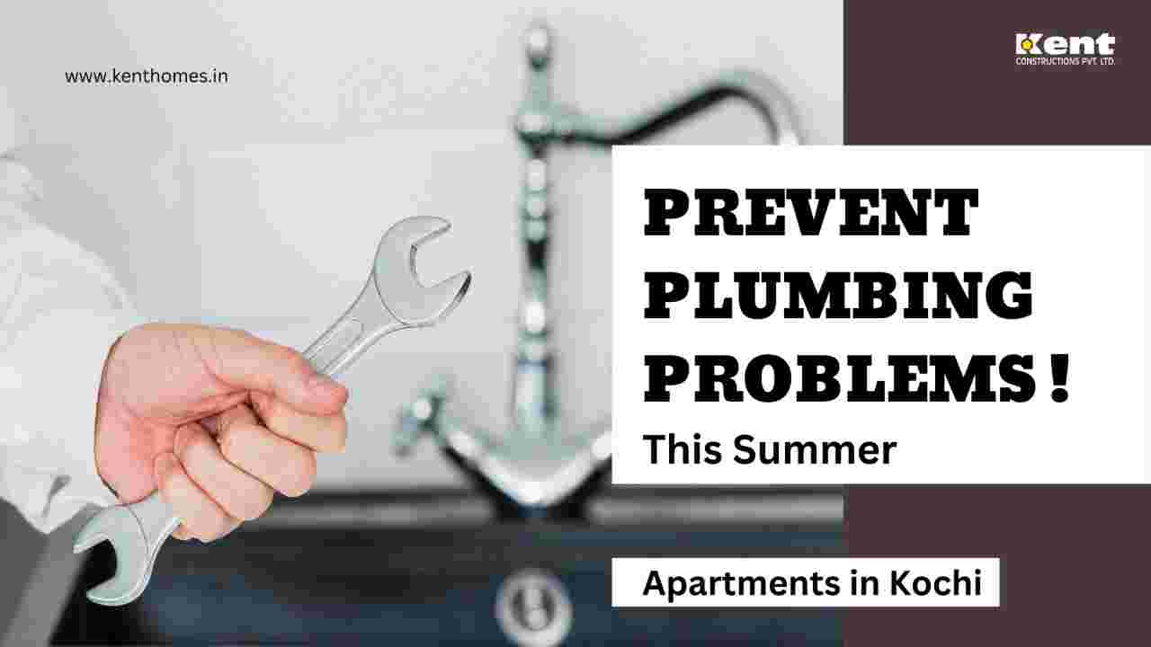 How to Prevent Summer Plumbing Issues in Apartments in Kochi