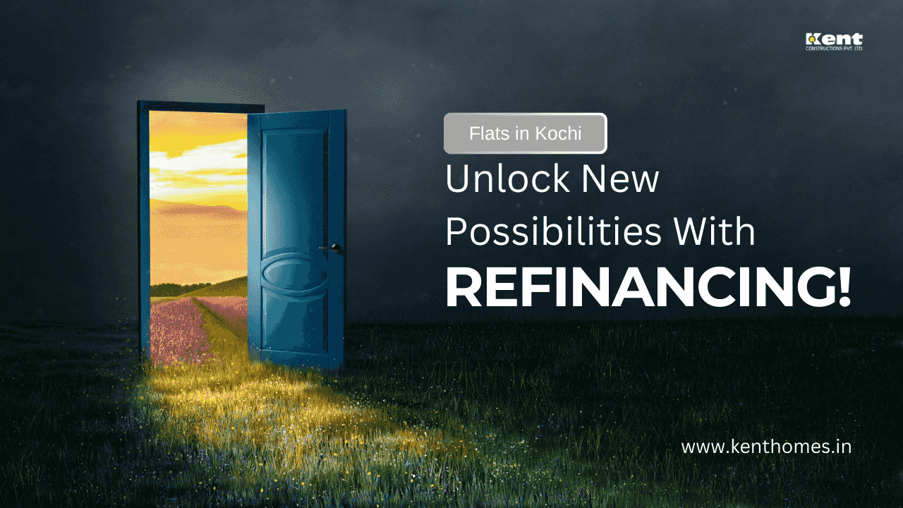How Refinancing Creates Opportunities for Flats in Kochi