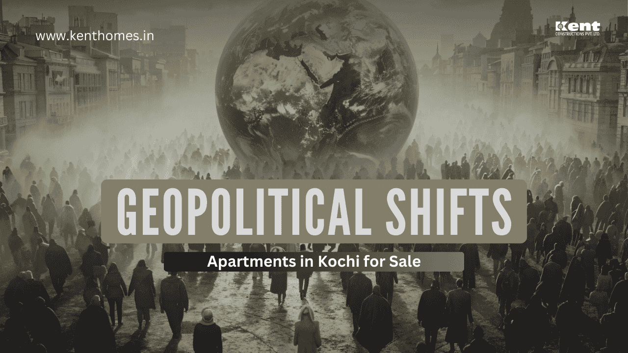 Apartments in Kochi for Sale During Geopolitical Shifts