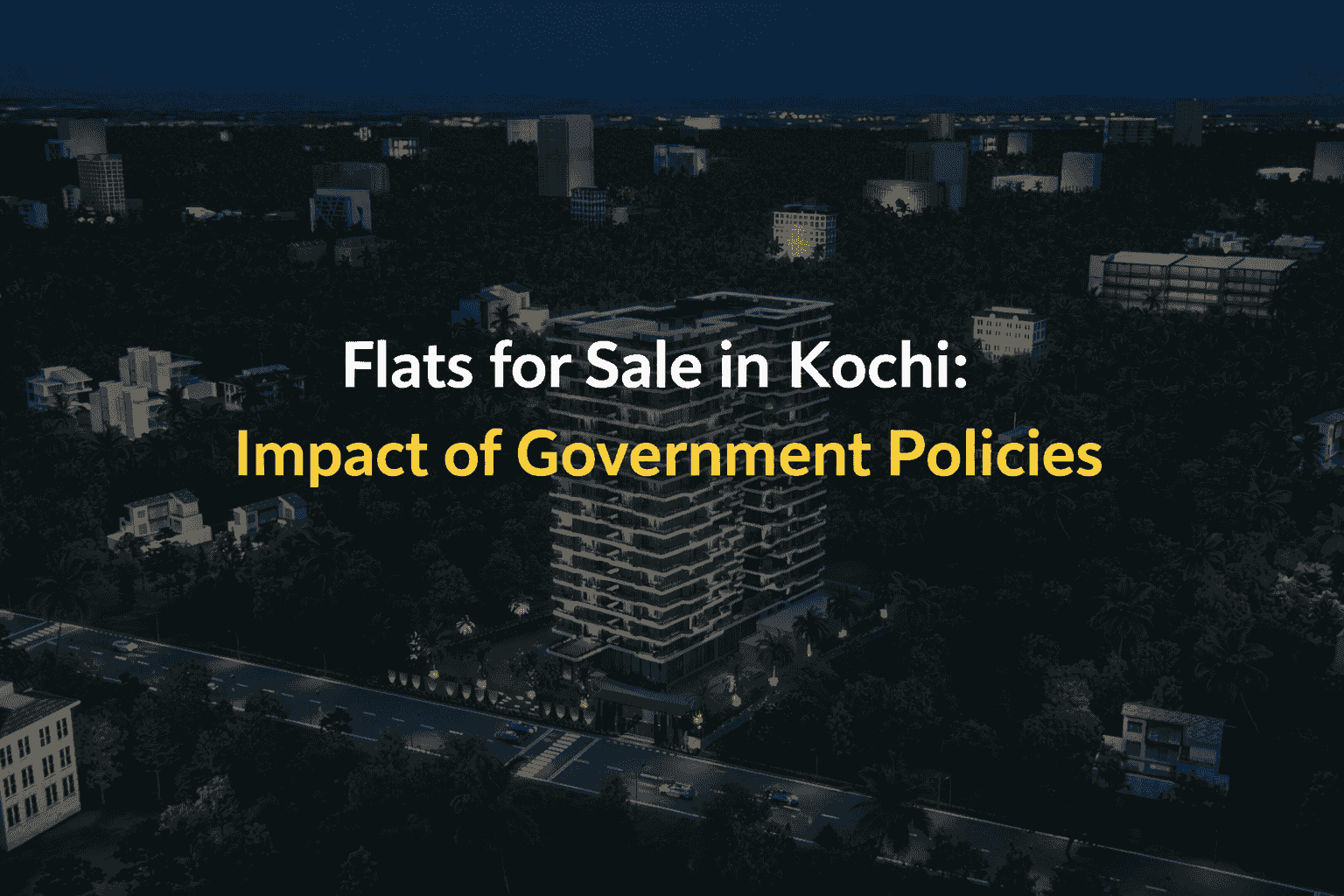 Flats for Sale in Kochi: Impact of Government Policies