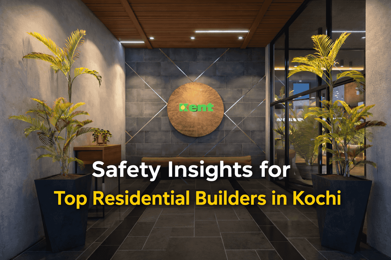 Safety Insights for Top Residential Builders in Kochi