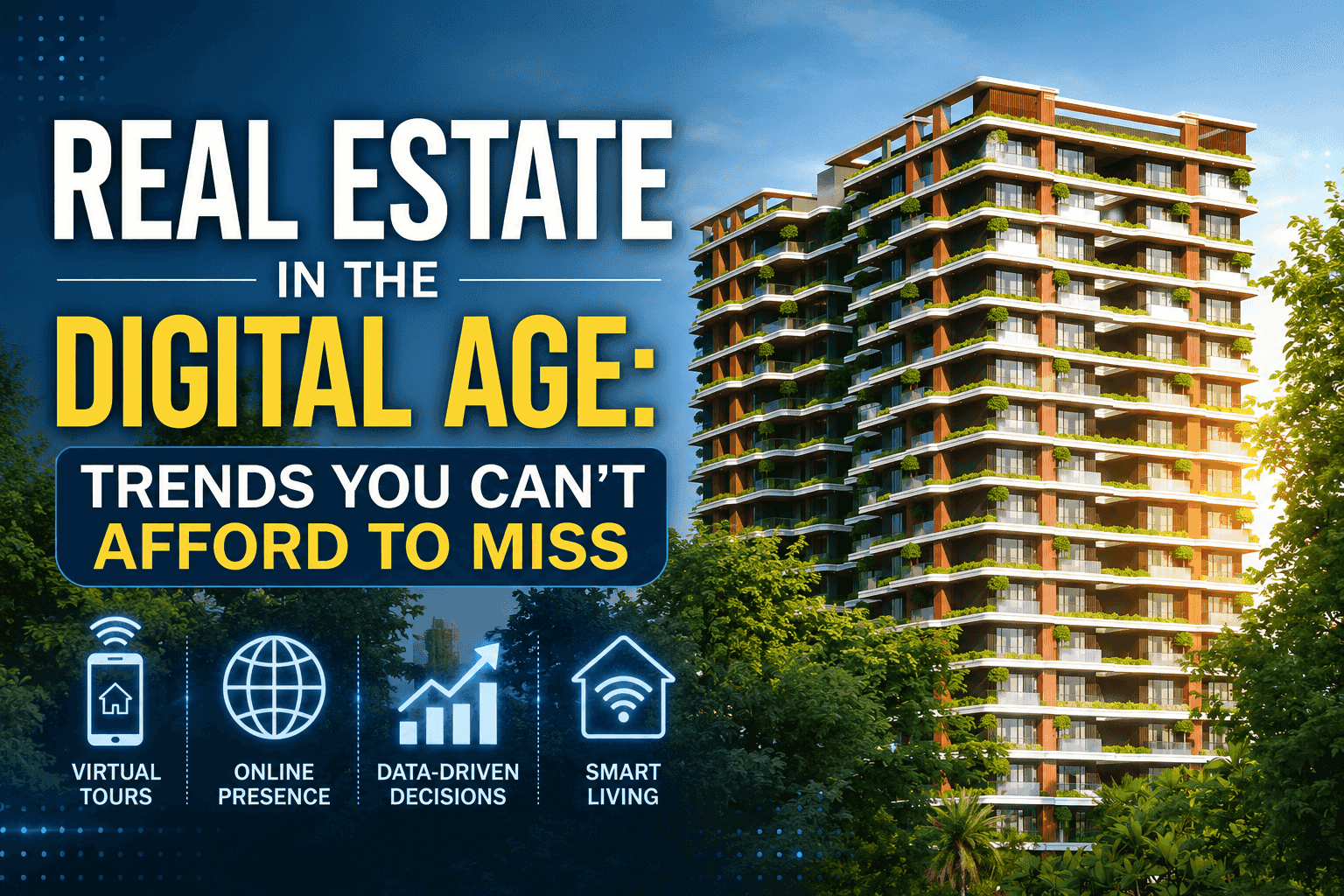 Real Estate in the Digital Age: Trends You Can't Afford to Miss
