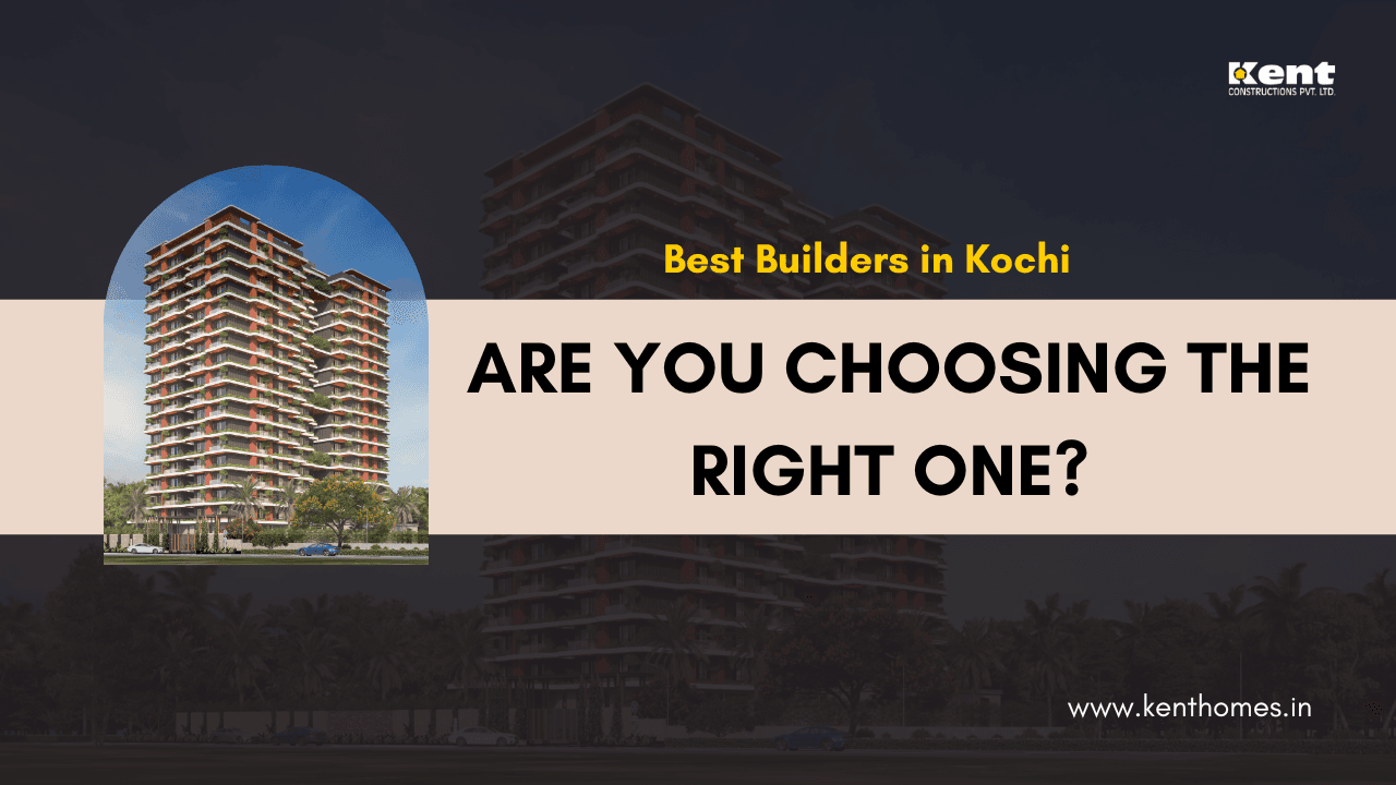 How to Know You’ve Found the Best Builders in Kochi