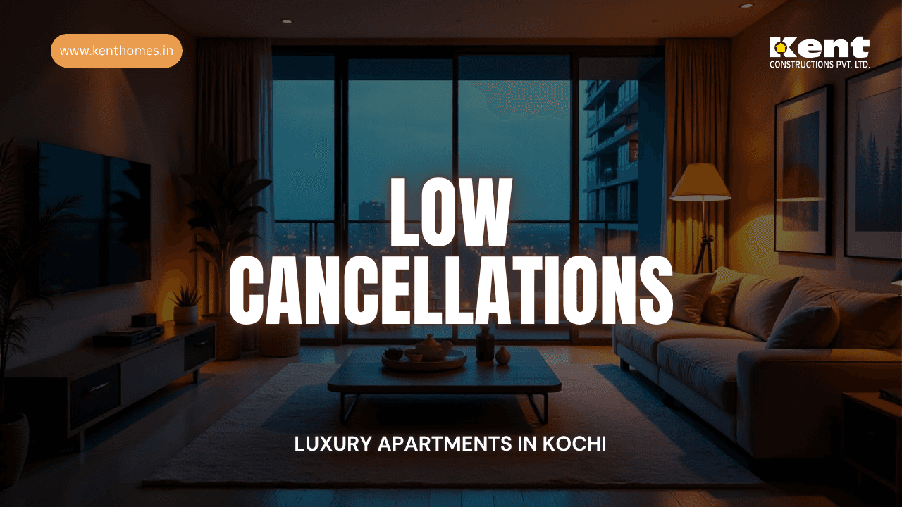 Why Cancellations Are Rare for Luxury Apartments in Kochi