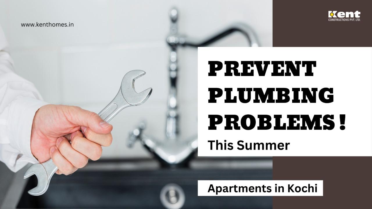 How to Prevent Summer Plumbing Issues in Apartments in Kochi