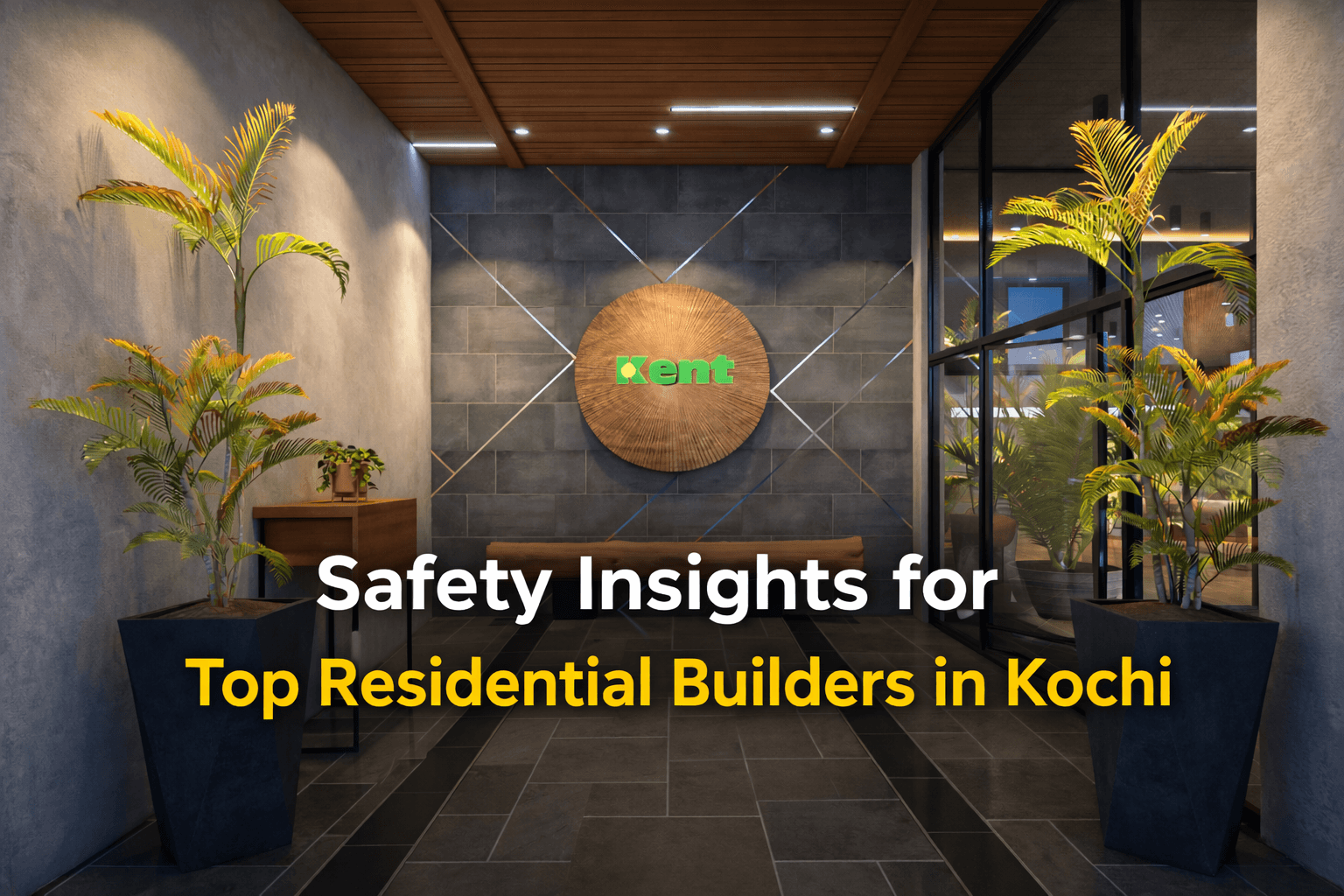Safety Insights for Top Residential Builders in Kochi
