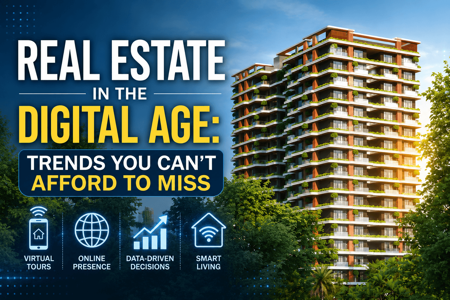 Real Estate in the Digital Age: Trends You Can't Afford to Miss