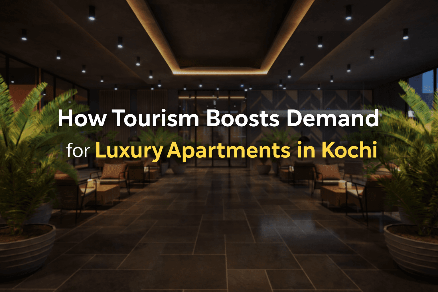 How Tourism Boosts Demand for Luxury Apartments in Kochi?