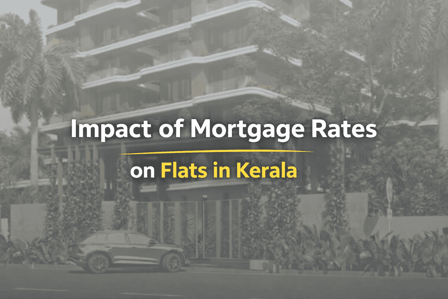 Impact of Mortgage Rates on Flats in Kerala