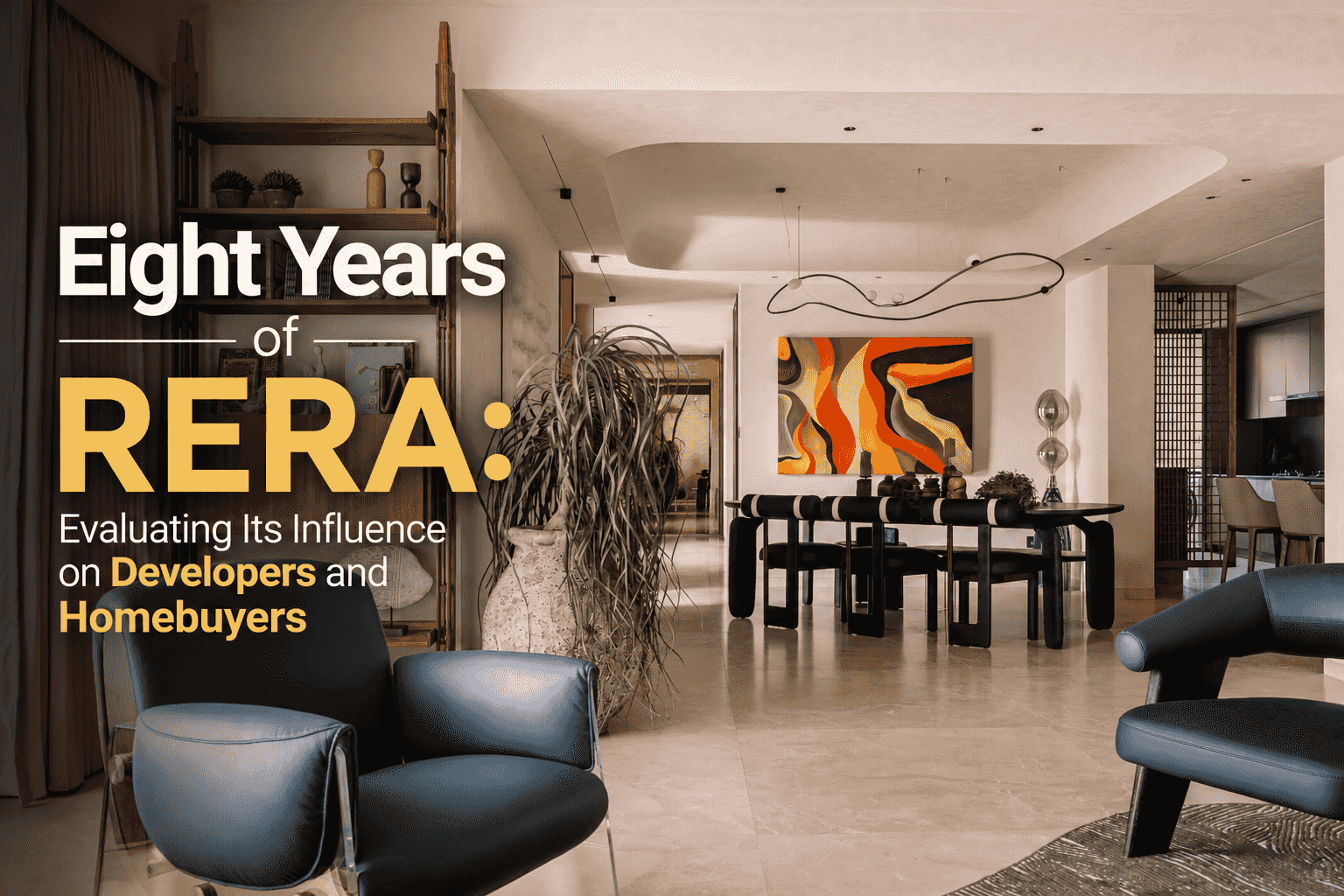 Eight Years of RERA: Evaluating Its Influence on Developers and Homebuyers